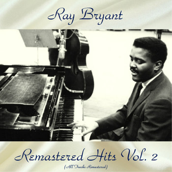 Ray Bryant - Remastered Hits Vol., 2 (All Tracks Remastered)
