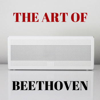 Ludwig van Beethoven - The Art of Beethoven