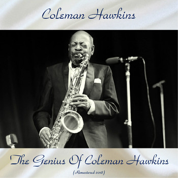 Coleman Hawkins - The Genius Of Coleman Hawkins (Remastered 2018)