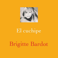 Brigitte Bardot - El cuchipe
