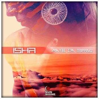 Isha - Maybe I'm Tripping