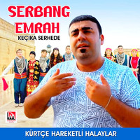 Serbang Emrah - Keçıka Serhede (Kürtçe Hareketli Halaylar)