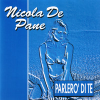 Nicola De Pane - Parlerò di te