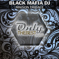 Black Mafia DJ - Maison Tribale