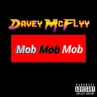 Davey McFlyy - Mob Mob Mob (Explicit)