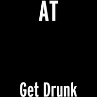 AT - Get Drunk