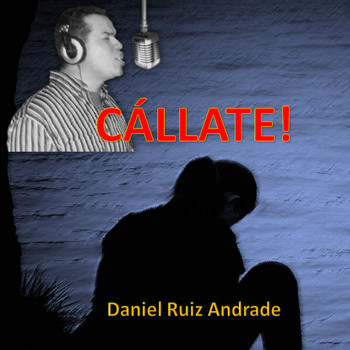 Daniel Ruiz Andrade - Callate