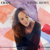 Rachel Brown - Crazy