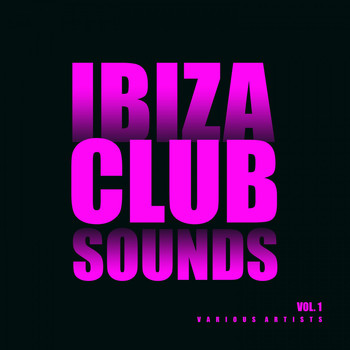 Various Artists - Ibiza Club Sounds, Vol. 1 (Explicit)