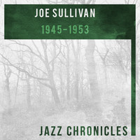 Joe Sullivan - Joe Sullivan: 1945-1953 (Live)