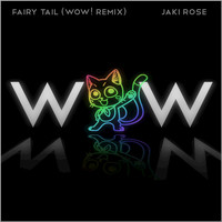 Jaki Rose - Fairy Tail (Wow! Remix)