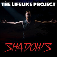 The Lifelike Project - Shadows