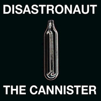 Disastronaut - The Cannister