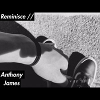 Anthony James - Reminisce (Explicit)