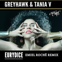 Greyhawk & Tania V [IL] - Eurydice (Emiel Roché Remix)