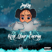 Jaykay - Keep Your Energy (Explicit)