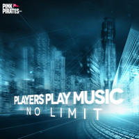 Players Play Music - No Limit