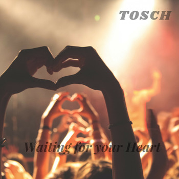 Tosch - Waiting for Your Heart