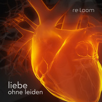Re:loom - Liebe Ohne Leiden