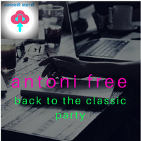 ANTONI FREE - Back to the Classic Party