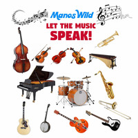 Manos Wild - Let the Music Speak!