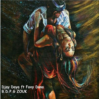 Djay Daya (feat. Foxy Dana) - B.D.P.G Zouk