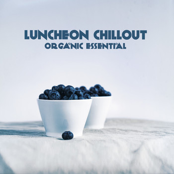 Various Artists - Luncheon Chillout (Organic Essential)
