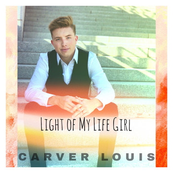 Carver Louis - Light of My Life Girl