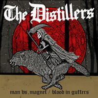 The Distillers - Man vs. Magnet / Blood in Gutters