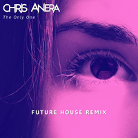 Chris Anera - The Only One (Future House Remix)
