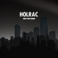 Holrac - Enjoy This Techno