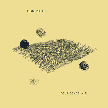 Adam Protz - Four Songs in E