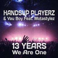 Handsup Playerz & Vau Boy feat. Motastylez - 13 Years We Are One: Technobase.Fm Birthday Anthem
