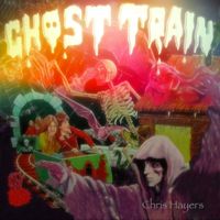 Chris Hayers - Ghost Train