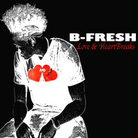 B-Fresh - Love and HeartBreaks