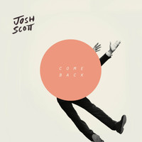 Josh Scott - Come Back