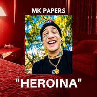 MK Papers - Heroina (Explicit)