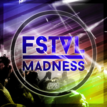 Various Artists - Fstvl Madness - Pure Festival Sounds, Vol. 21