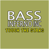 Bass Inferno Inc - Touch the Stars