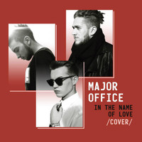 Major Office - In the Name of Love (Originally by Martin Garrix & Bebe Rexha)
