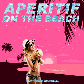 Various Artists - Aperitif on the Beach (Deephouse Selection)