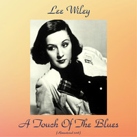 Lee Wiley - A Touch Of The Blues (Remastered 2018)