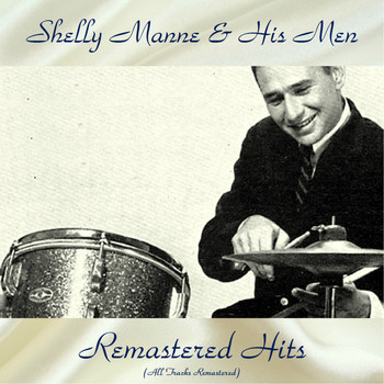 Shelly Manne & His Men - Remastered Hits (All Tracks Remastered)
