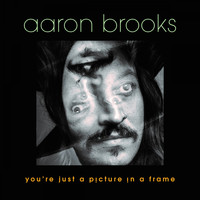 Aaron Brooks - You're Just a Picture in a Frame