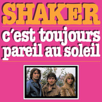 Shaker - C'est toujours pareil au soleil