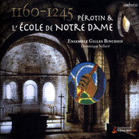Ensemble Gilles Binchois - Pérotin et l'école de Notre Dame (1160-1245)