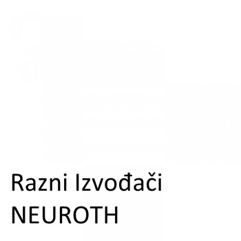 Razni Izvođači - Neuroth (Bolje Čuti, Bolje Živjeti)