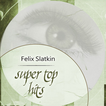 Felix Slatkin - Super Top Hits
