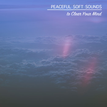 The Sleep Helpers, Serenity for Sleep, Deep Sleep Music Experience - 1 Hour Peaceful Soft Sounds to Clear your Mind