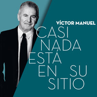 Victor Manuel - Casi Nada Está en su Sitio